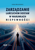 Okładka książki Zarządzanie łańcuchem dostaw w warunkach niepewności