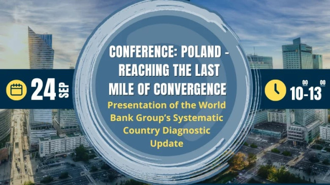 Seminar on “Poland – reaching the last mile of convergence”. Presentation of the World Bank Group’s Systemic Country Diagnostic Update