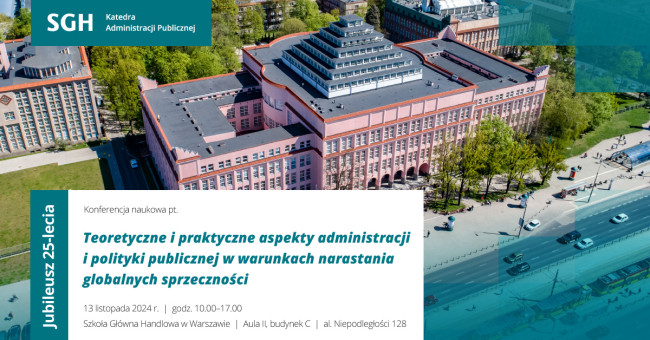 Teoretyczne i praktyczne aspekty administracji i polityki publicznej w warunkach narastania globalnych sprzeczności – Jubileusz 25-lecia Katedry Administracji Publicznej